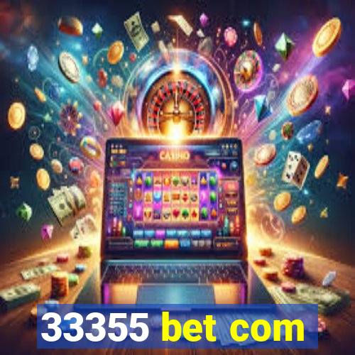 33355 bet com